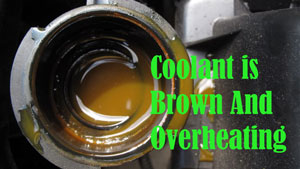 Coolant is Brown And Overheating