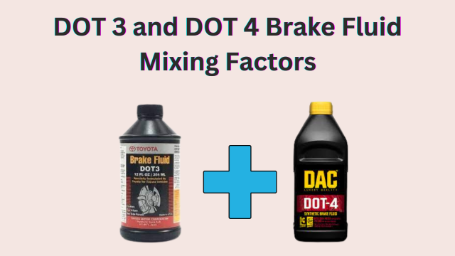 DOT 3 and DOT 4 Brake Fluid Mixing Factors