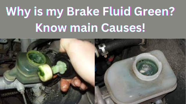 Why is my Brake Fluid Green? Know main Causes