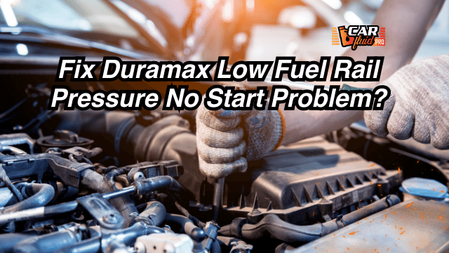 Fix Duramax Low Fuel Rail Pressure No Start Problem?