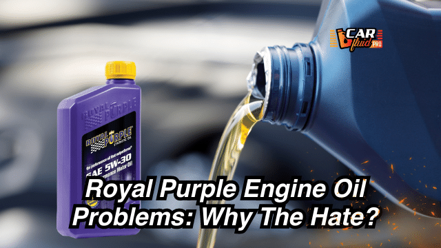 Royal Purple Engine Oil Problems