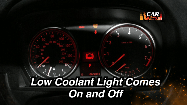 Low Coolant Light Comes On and Off
