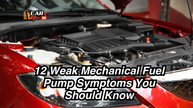 12 Weak Mechanical Fuel Pump Symptoms You Should Know