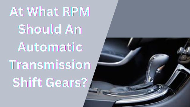 RPM on automatic transmission shift gear